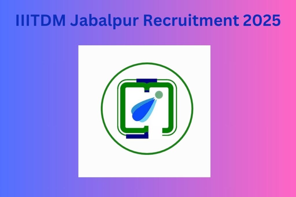 IIITDM Jabalpur Recruitment 2025,