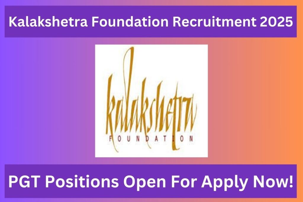 Kalakshetra Foundation Recruitment 2025