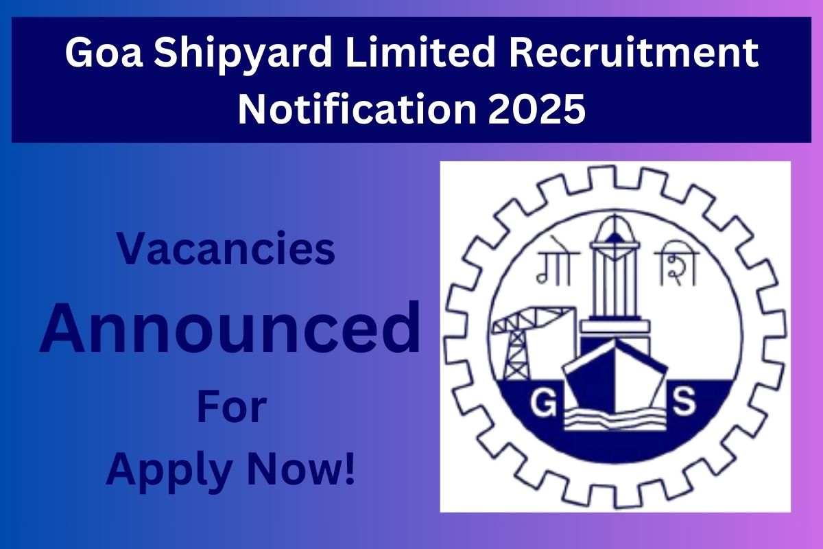Goa Shipyard Limited Recruitment Notification 2025