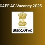 CAPF AC Vacancy 2025