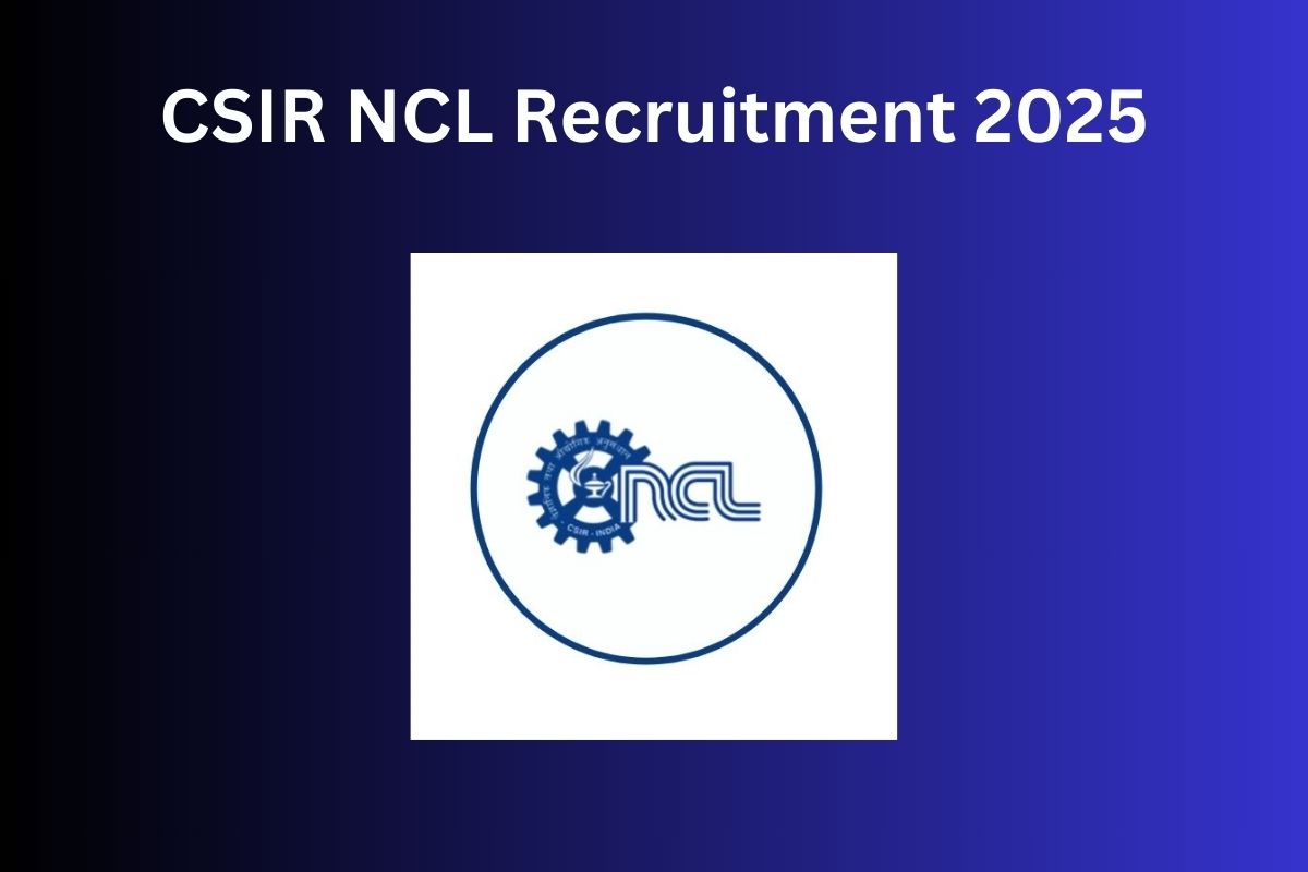 CSIR NCL Recruitment 2025