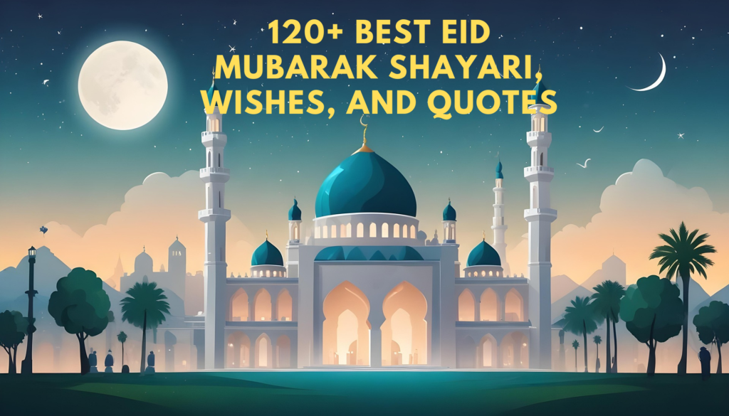 120+ Best Eid Mubarak Shayari, Wishes, and Quotes