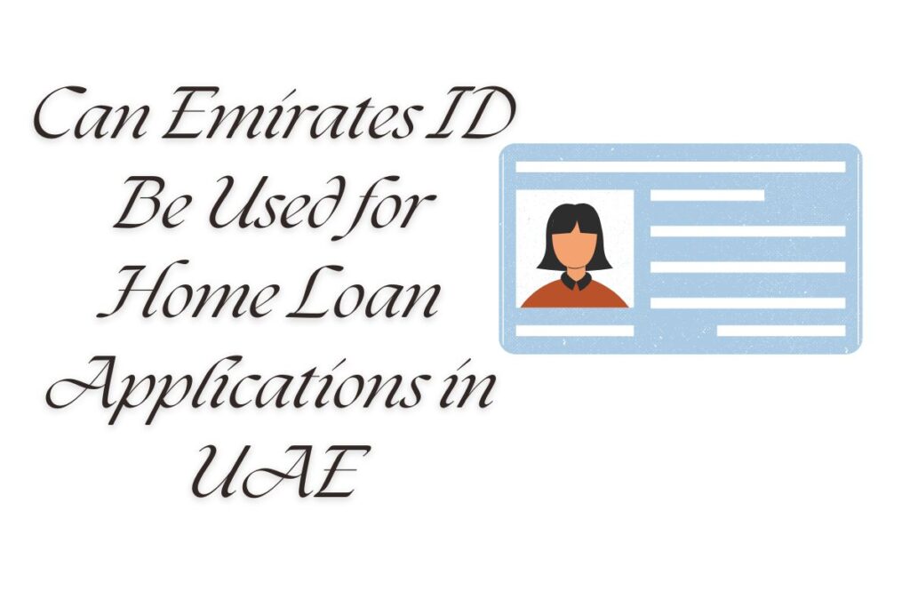 Can Emirates ID Be Used for Home Loan Applications in UAE