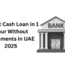 Instant Cash Loan in 1 Hour Without Documents in UAE 2025