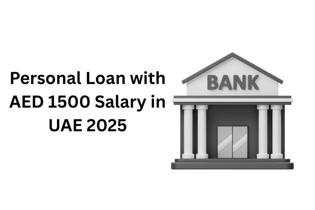 Personal Loan with AED 1500 Salary in UAE 2025