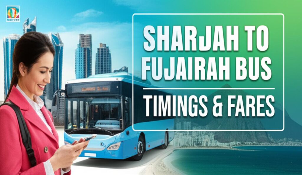 Sharjah to Fujairah Bus Guide 2025: Timings, Routes & Fares