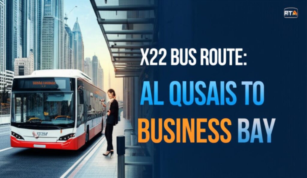 X22 Bus Route Timings 2025: Your Complete Guide from Al Qusais Industrial Area to Business Bay