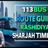 113 Bus Route 2025: Rashidiya to Sharjah Timings & Latest Schedule