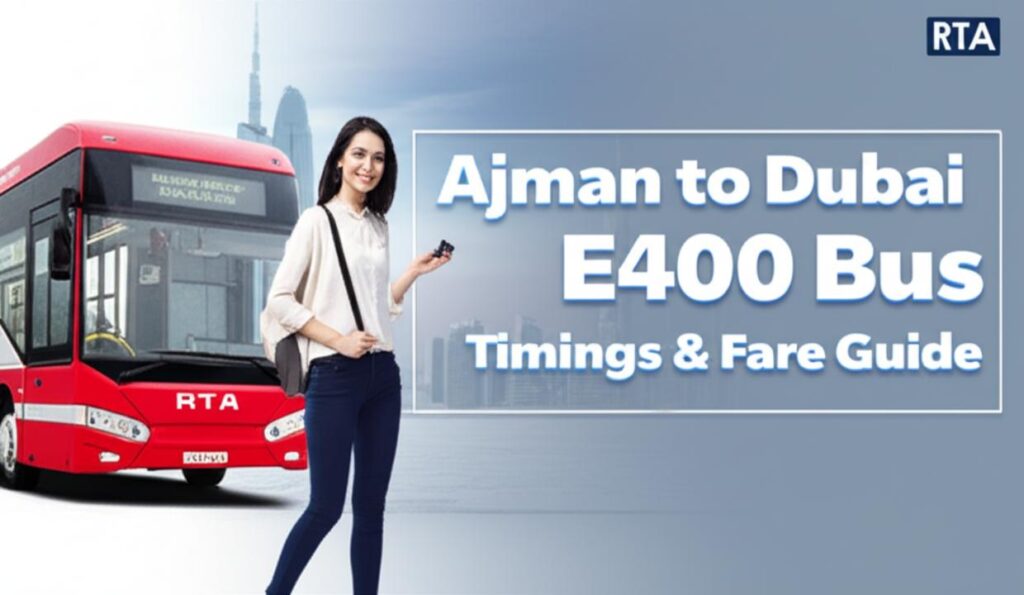 Your Guide to Ajman to Dubai E400 Bus: Timings, Route & Ticket Price (2025 Updates)