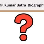 Anil Kumar Batra Biography
