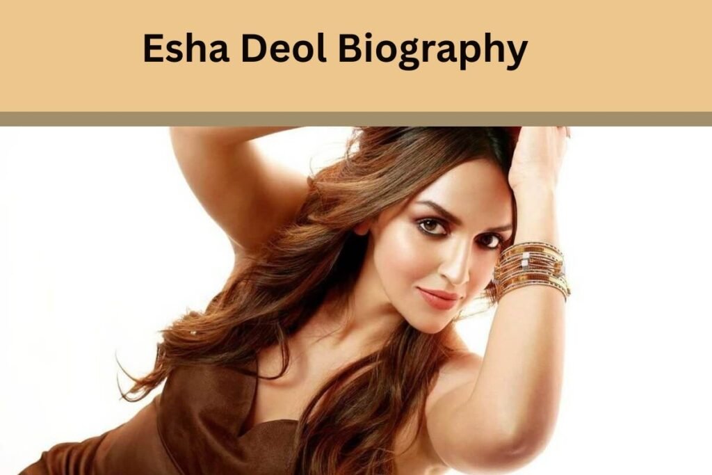 Esha Deol Biography